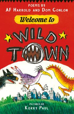 Welcome to Wild Town: Poems by AF Harrold and DOM Conlon