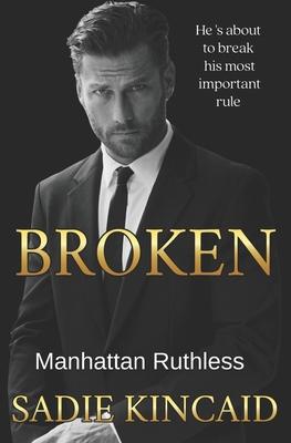 Broken: A Billionaire Marriage of Convenience Romance: Manhattan Ruthless