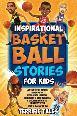 Inspirational Basketball Stories for Kids: Lessons for Young Readers in Resilience, Mental Toughness, and Building a Growth Mindset, from the Sport's Subscription