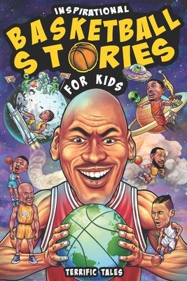 Inspirational Basketball Stories for Kids: Lessons for Young Readers in Resilience, Mental Toughness, and Building a Growth Mindset, from the Sport's