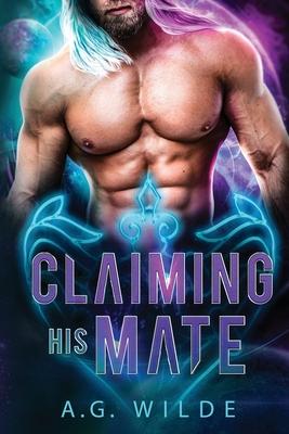 Claiming His Mate: A Sci-fi Alien Romance