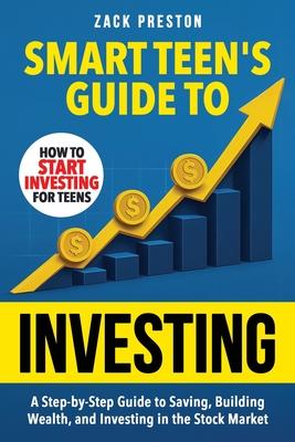 Smart Teen's Guide to Investing: A Step-by-Step Guide to Saving, Building Wealth, and Investing in the Stock Market Subscription