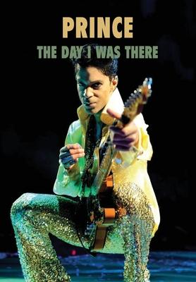 Prince - The Day I Was There