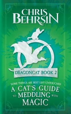 A Cat's Guide to Meddling with Magic: 5x8 Paperback Edition