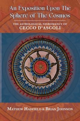 An Exposition upon The Sphere of the Cosmos: The Astrological Nigromancy of Cecco d'Ascoli Subscription