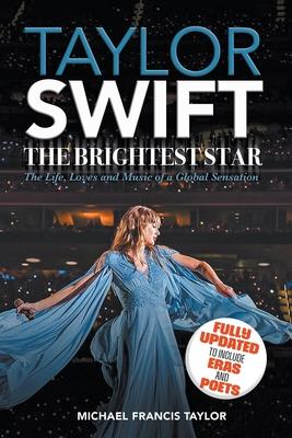 Taylor Swift: The Brightest Star: Fully Updated to Include Eras and Poets