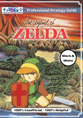 The Legend of Zelda (NES Classic) Strategy Guide Book (Black and White Budget-Friendly Edition): 100% Unofficial - 100% Helpful Walkthrough Subscription