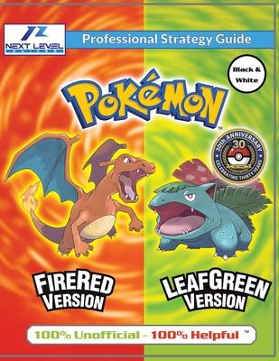 Pokemon FireRed and LeafGreen Strategy Guide (Black and White Budget-Friendly Edition): 100% Unofficial - 100% Helpful Walkthrough Subscription