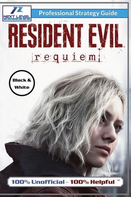 Resident Evil Requiem Strategy Guide (Black and White Budget-Friendly Edition): 100% Unofficial - 100% Helpful Walkthrough Subscription