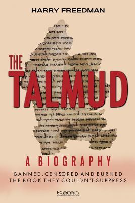 The Talmud: A Biography: Banned, Censored and Burned. The book they couldn't suppress.