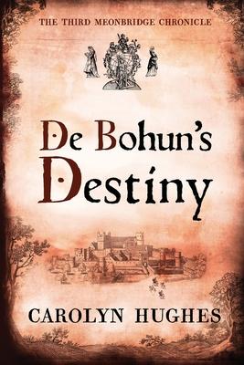 De Bohun's Destiny: The Third Meonbridge Chronicle