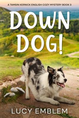 Down Dog!: A Tamsin Kernick English Cozy Mystery Book 3