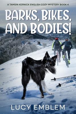 Barks, Bikes, and Bodies!: A Tamsin Kernick English Cozy Mystery Book 4