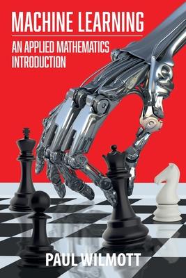 Machine Learning: An Applied Mathematics Introduction