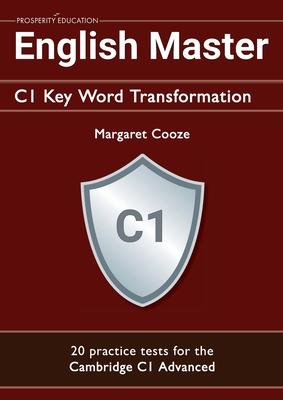 English Master C1 Key Word Transformation (20 practice tests for the Cambridge Advanced): 200 test questions with answer keys