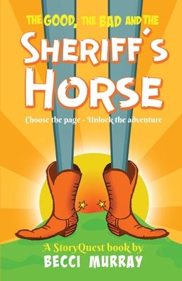 The Good, the Bad and the Sheriff's Horse: a choose the page StoryQuest adventure