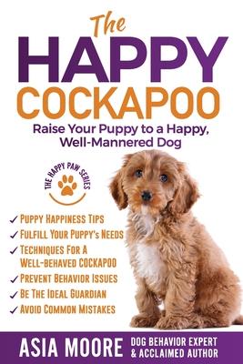 The Happy Cockapoo: Raise Your Puppy to a Happy, Well-Mannered Dog Subscription