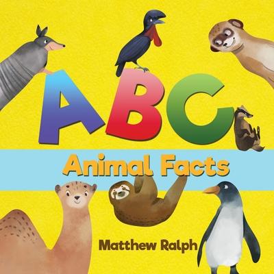 ABC Animal Facts: A Fun Bedtime Story for Alphabet Learning and Animal Facts [Illustrated Early Reader for Toddlers, Pre K, Learn to Rea