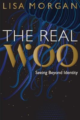 The Real Woo: Seeing Beyond Identity