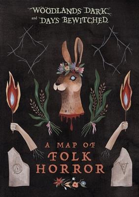 Woodlands Dark and Days Bewitched: A Map of Folk Horror