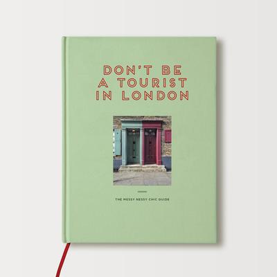 Don't Be a Tourist in London: The Messy Nessy Chic Guide