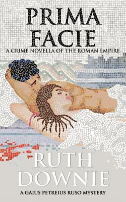 Prima Facie: A Crime Novella of the Roman Empire