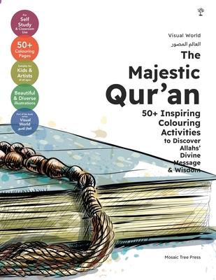 The Majestic Qur'an: 50+ Inspiring Colouring Activities to Discover Allah's Divine Message & Wisdom