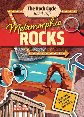 Metamorphic Rocks: Hit the Road and Discover a World That Rocks!