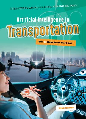 Artificial Intelligence in Transportation: Will AI Help Us or Hurt Us?