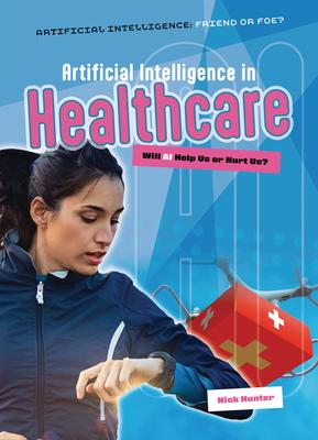 Artificial Intelligence in Healthcare: Will AI Help Us or Hurt Us?