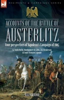 Accounts of the Battle of Austerlitz: Four perspectives of Napoleon's Campaign of 1805