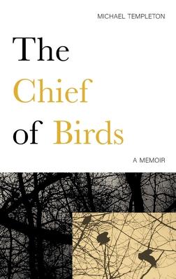 The Chief of Birds: A Memoir