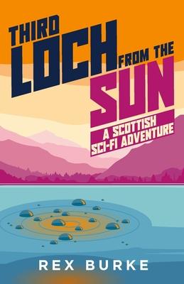 Third Loch From the Sun: A Scottish Sci-Fi Adventure