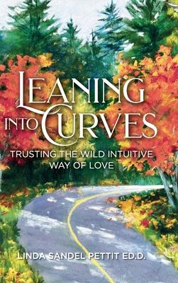 Leaning into Curves: Trusting the Wild, Intuitive Way of Love