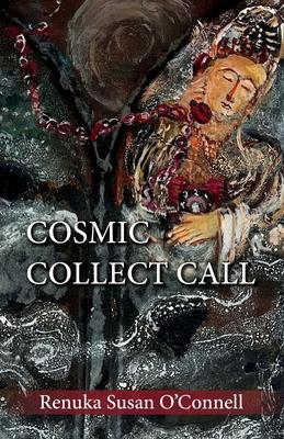 Cosmic Collect Call: Appreciate the Mystery; Poems about Life