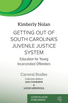 Getting out of South Carolina's Juvenile Justice System: Education for Young Incarcerated Offenders