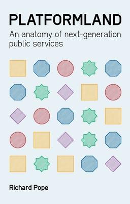 Platformland: An Anatomy of Next-Generation Public Services