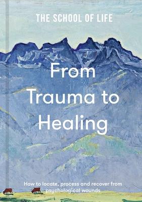From Trauma to Healing: How to Locate, Process and Recover from Psychological Wounds Subscription