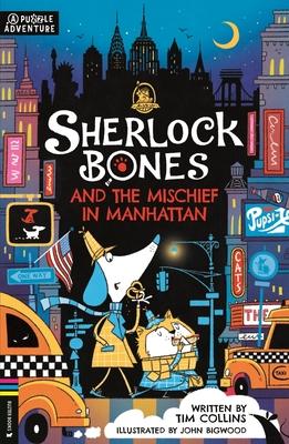 Sherlock Bones and the Mischief in Manhattan: A Puzzle Adventure Volume 5