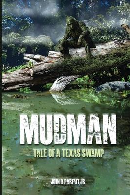 Mudman: Tale of a Texas Swamp