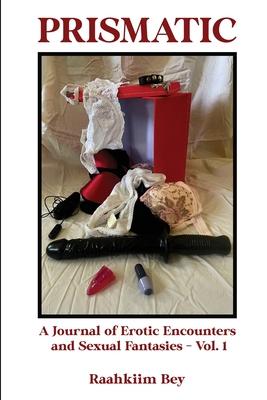 Prismatic: A Journal of Erotic Encounters and Sexual Fantasies