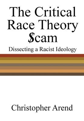 The Critical Race Theory Scam: Dissecting a Racist Ideology