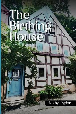 The Birthing House