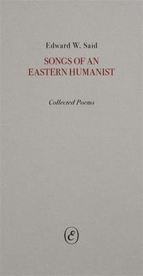 Songs of an Eastern Humanist: Collected Poems