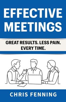 Effective Meetings: Great Results. Less Pain. Every Time. Subscription