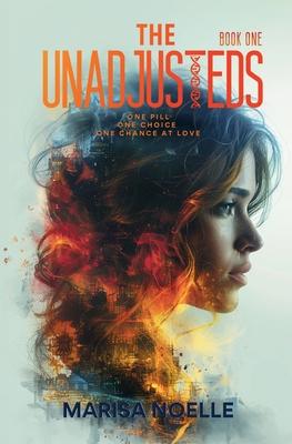 The Unadjusteds: A Young Adult Coming of Age Sci-fi Dystopian Romance