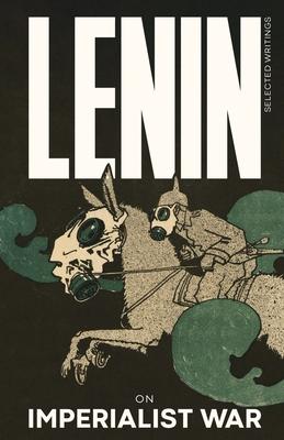 Lenin Selected Writings: On Imperialist War