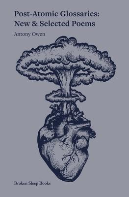 Post-Atomic Glossaries: New & Selected Poems