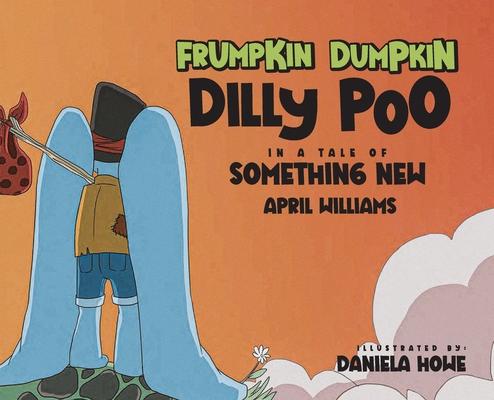 Frumpkin Dumpkin Dilly Poo in a Tale of Something New