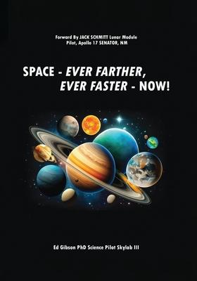 Space: Ever Farther, Ever Faster - Now!